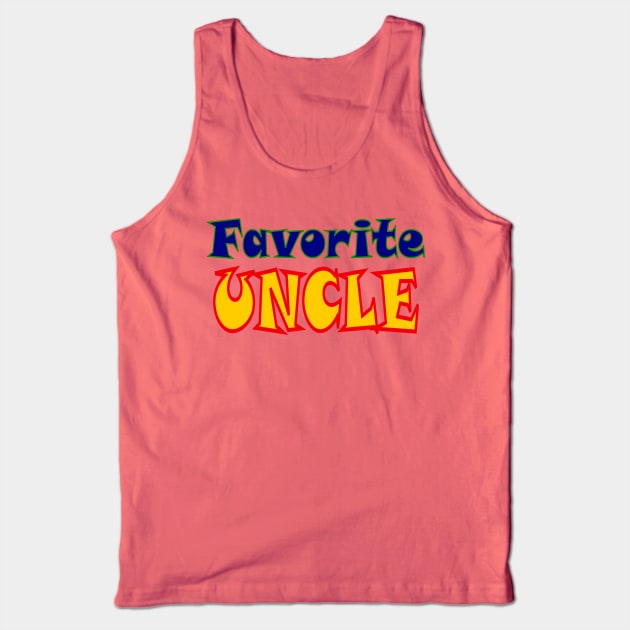 Favorite Uncle Tank Top by AlondraHanley